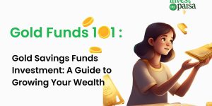 Gold Savings Funds Investment: A Guide to Growing Your Wealth